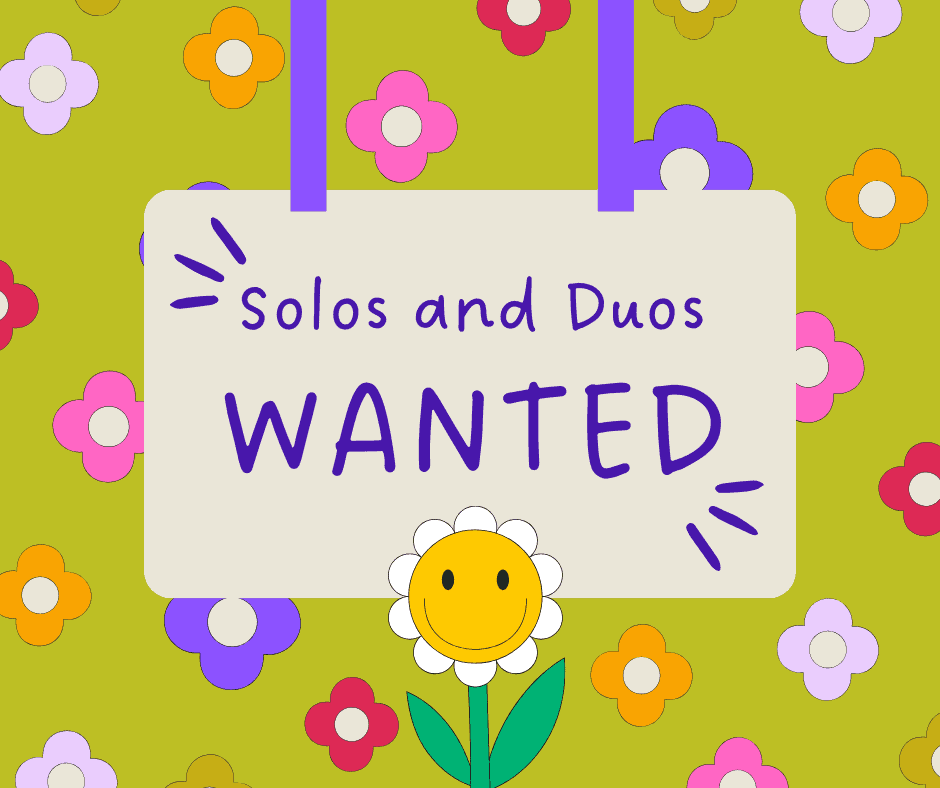 Solos and Duos Wanted